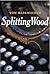 Splitting Wood by Tom Rademacher