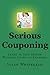 Serious Couponing (Learn to Save Money Without Going to Extreme)