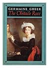 The Obstacle Race by Germaine Greer The Obstacle Race by Germaine Greer