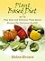 Plant Based Diet: Easy and Delicious Plant Based Recipes For Optimum Health! (*Special Edition*)