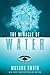 The Miracle of Water (Masaru Emoto Legacy Library)