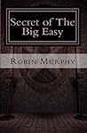 Secret of the Big Easy (Marie Bartek and the SIPS Team Book 2) Secret of the Big Easy (Marie Bartek and the SIPS Team Book 2)