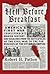 Hell Before Breakfast: America's First War Correspondents Making History and Headlines, from the Battlefields of the Civil War to the Far Reaches of the Ottoman Empire