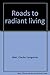 Roads to radiant living