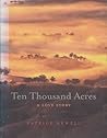 Ten Thousand Acres: A Love Story