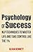 Psychology of Success: NLP Techniques to Master Life and Take Control Like the 1%