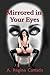 Mirrored in Your Eyes