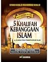 5 Khalifah Kebanggaan Islam by Khalid Muhammad Khalid