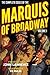 The Complete Cases of the Marquis of Broadway, Volume 1 by John      Lawrence