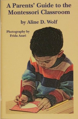 A Parents Guide to the Montessori Classroom (Paperback)