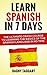 Spanish: Learn Spanish In 7...