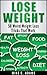 Lose Weight : 50 Weird Weight Loss Tricks That Work (Take Action And Use This Weight Loss Book With Diet Tips To Lose Weight)
