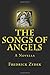 The Songs of Angels by Fredrick Zydek