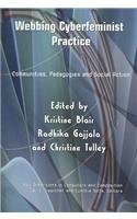Webbing Cyberfeminist Practice: Communities, Pedagogies, and Social Action (New Dimensions in Computers and Composition)