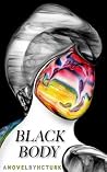 Book cover for Black Body: Being The True Testimony Of A Genuine Witch Condemned To Reveal Her Race