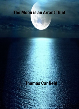 The Moon is an Arrant Thief