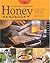 The Backyard Beekeeper's Honey Handbook: A Guide to Creating, Harvesting, and Cooking with Natural Honeys