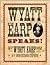 Wyatt Earp Speaks!