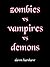 Zombies VS Vampires VS Demons
