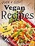 Quick & Easy Vegan Recipes: The No-Hassle, Quick & Easy Vegan Recipes Cookbook of Plant Based, Delicious Meals!