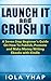 Launch It and Crush It (A Seven Step Beginner's Guide On How To Publish, Promote and Make Money Writing E-books with Kindle