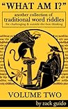 What Am I? - A Collection Of Traditional Word Riddles - VOLUME TWO