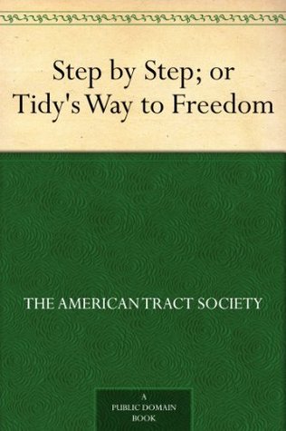 Step by Step; or Tidy's Way to Freedom