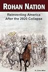 Rohan Nation: Reinventing America after the 2020 Collapse Rohan Nation: Reinventing America after the 2020 Collapse