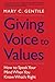 Giving Voice to Values by Mary C. Gentile Giving Voice to Values by Mary C. Gentile