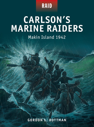 Carlson’s Marine Raiders: Makin Island 1942 (Raid, 44)
