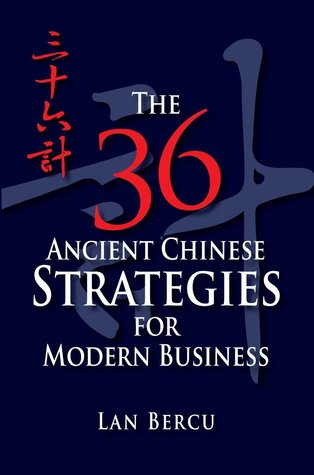 The 36 Ancient Chinese Strategies for Modern Business