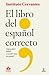 El libro del español correcto: Claves para hablar y escribir bien en español
