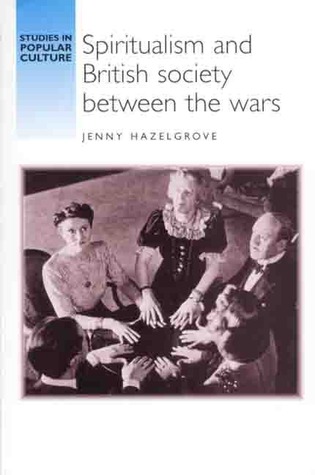 Spiritualism and British Society Between the Wars (Studies in Popular Culture)