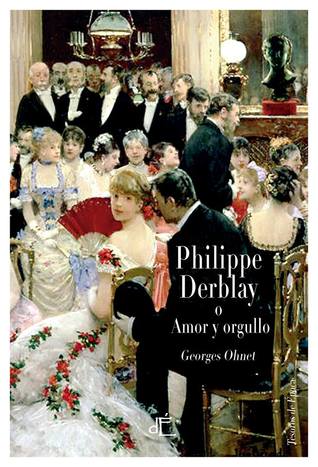Portada de Philippe Derblay o Amor y orgullo, de Georges Ohnet