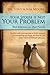 "Your Spouse Is Not Your Problem!": Real Solutions for Real People
