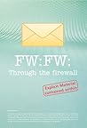 FW: FW: Through the Firewall: These Are the Emails You Wish You'd Kept but Didn't.