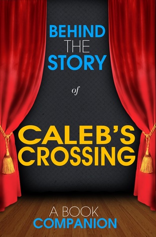 Caleb's Crossing - Behind the Story - xld: Backstage Pass to Novels