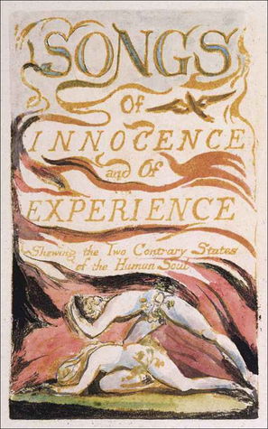 Songs of Innocence and of Experience: Shewing the Two Contrary States of the Human Soul