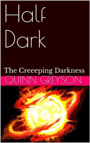 Half Dark  (The Creeping Darkness, #1)