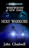 Werewolves of New Idria - Holy Warriors, a novella Werewolves of New Idria - Holy Warriors, a novella