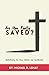 Are You Really Saved? by Michael D. LeMay