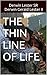 The Thin Line of Life