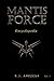Mantis Force Encyclopedia, ...
