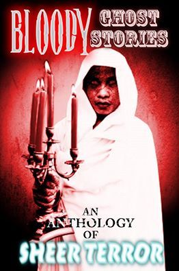Bloody Ghost Stories (Kindle Edition)