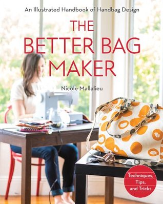 The Better Bag Maker: An Illustrated Handbook of Handbag Design (Kindle Edition)