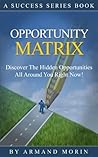 Opportunity Matrix: Discover The Hidden Opportunities In Life: Recognizing Life's Opportunities