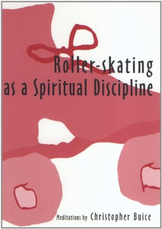 Roller-skating as a Spiritual Discipline: Meditations (Kindle Edition)