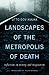Landscapes of the Metropolis of Death: Reflections on Memory and Imagination