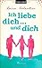 Ich liebe dich... und dich