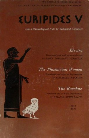 Euripides V: Electra, The Phoenician Women, The Bacchae